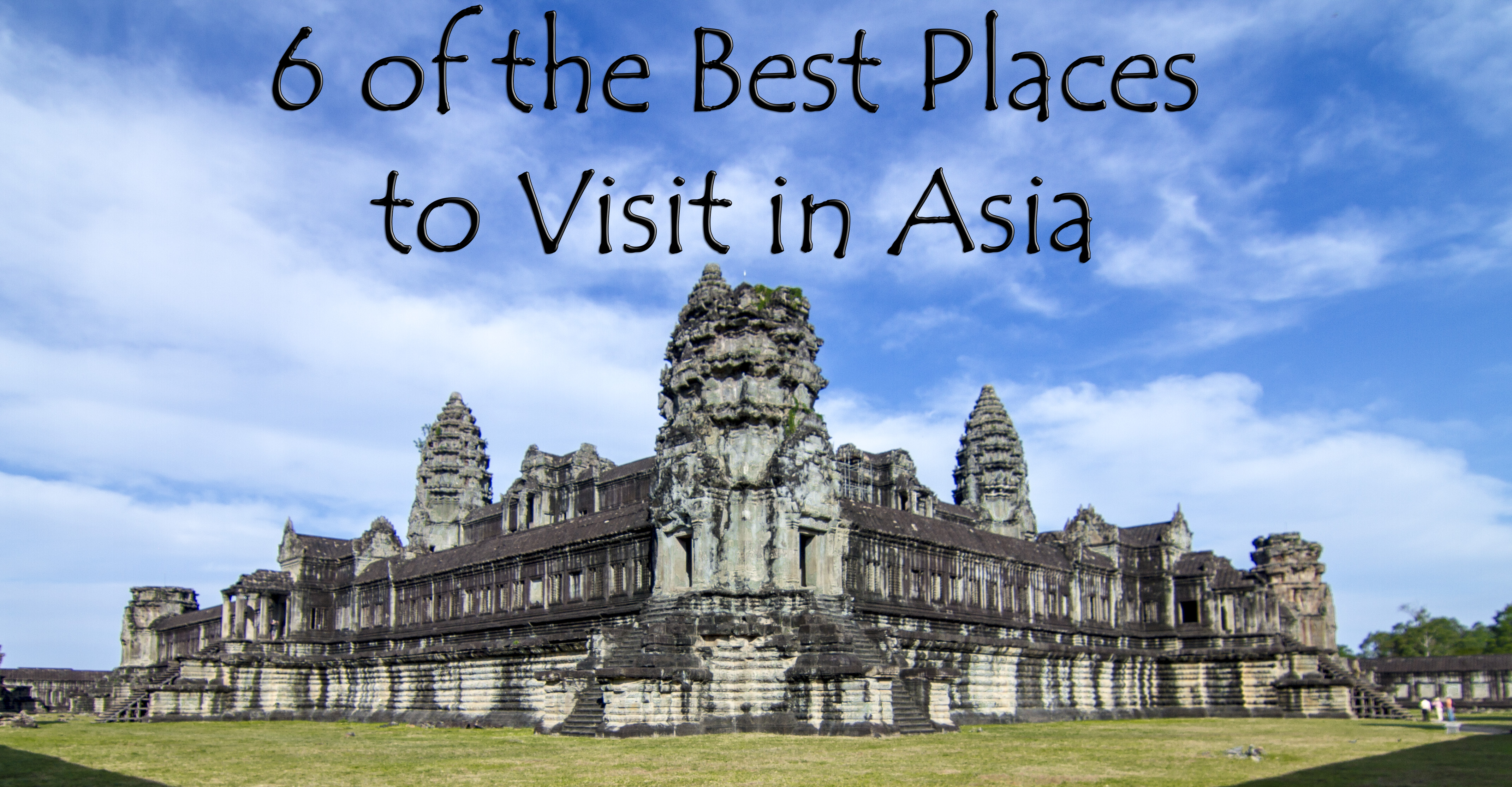 6 of the Best Places to Visit in Asia